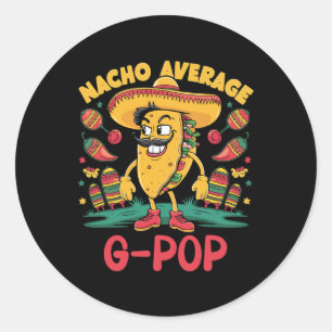 Nacho Average G-pop Mexican Matching Cinco De Mayo Classic Round Sticker