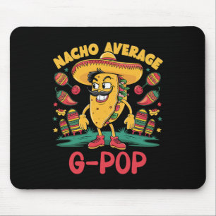 Nacho Average G-pop Mexican Matching Cinco De Mayo Mouse Pad