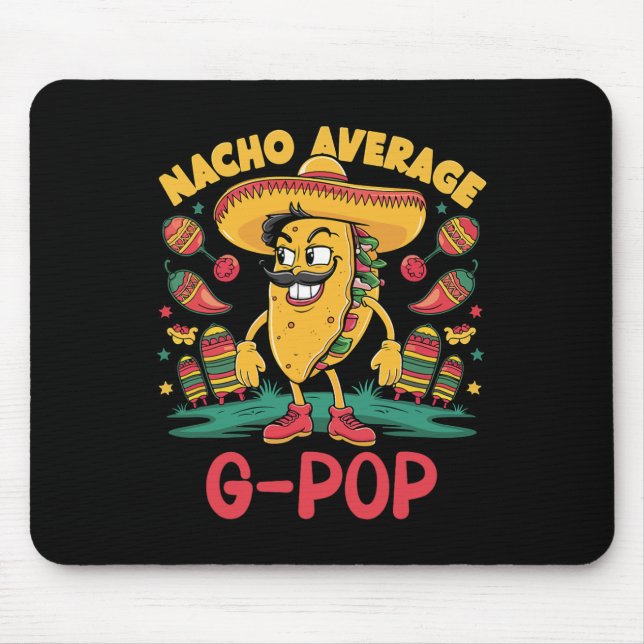 Nacho Average G-pop Mexican Matching Cinco De Mayo Mouse Pad (Front)