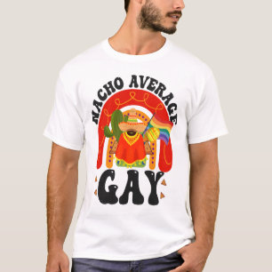 Nacho Average Gay Funny LGBTQ Cinco De Mayo T-Shirt