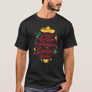 Nacho Average Gerontological Social Worker Cinco D T-Shirt