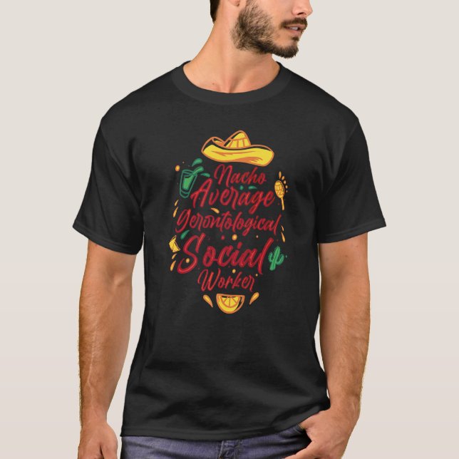 Nacho Average Gerontological Social Worker Cinco D T-Shirt (Front)
