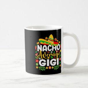 Nacho Average Gigi Cinco De Mayo Mexican Family Ma Coffee Mug
