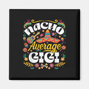 Nacho Average Gigi Cinco De Mayo Mexican Grandma W Magnet