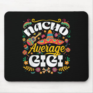 Nacho Average Gigi Cinco De Mayo Mexican Grandma W Mouse Pad