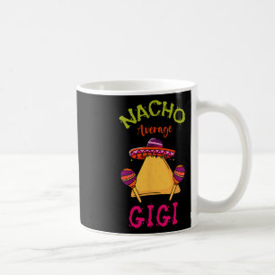 Nacho Average Gigi Mexican Cinco De Mayo Grandma F Coffee Mug