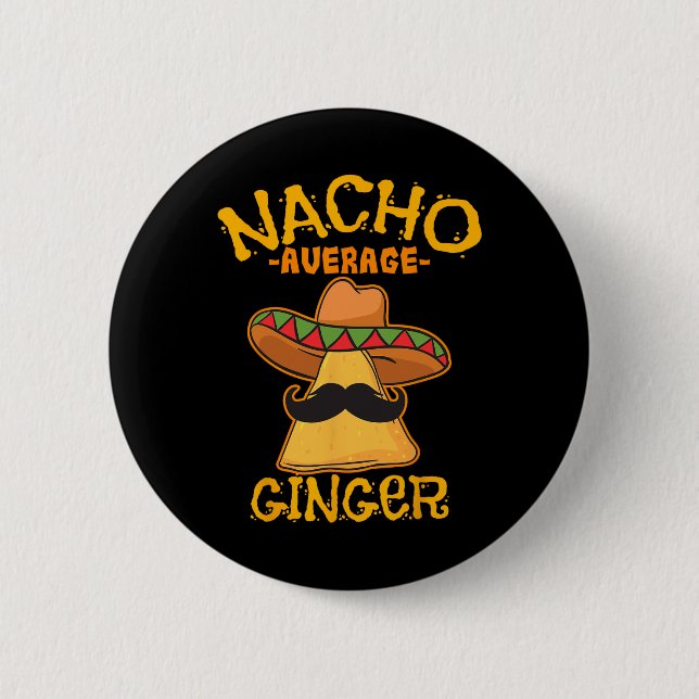Nacho Average Ginger Mexican Redhead Cinco De Mayo 6 Cm Round Badge (Front)
