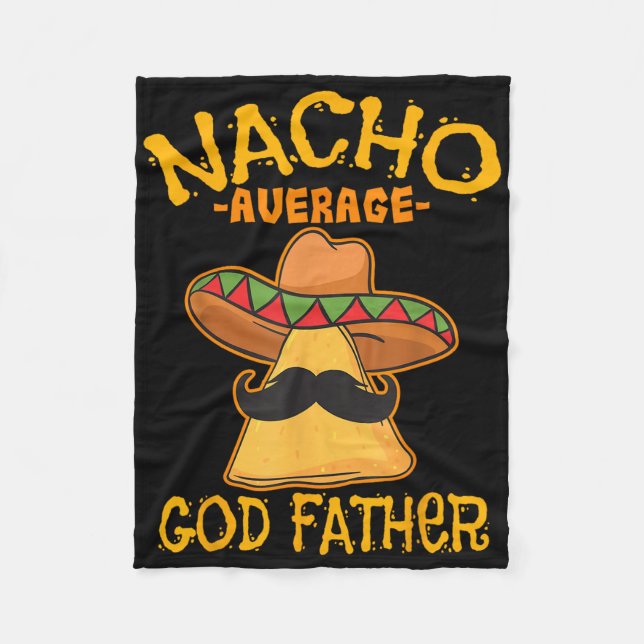 Nacho Average God Father Godparent Cinco De Mayo F Fleece Blanket (Front)