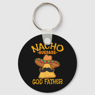 Nacho Average God Father Godparent Cinco De Mayo F Key Ring