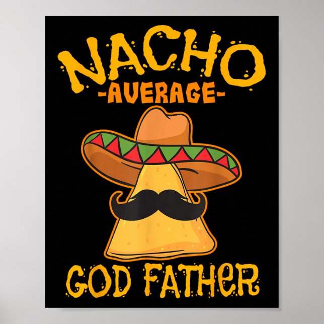 Nacho Average God Father Godparent Cinco De Mayo F Poster (Front)