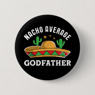 Nacho Average Godfather Funny Mexican Food Pun 6 Cm Round Badge