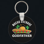 Nacho Average Godfather Funny Mexican Food Pun Key Ring<br><div class="desc">Nacho average godfather. Funny and cute Cinco De Mayo design for best friends, uncles or brothers who become godfathers. Cool and awesome merchandise for those of Latino or Hispanic descent. Colourful sombrero graphic for anyone who enjoy nachos, Mexican food lover, love humour, memes and puns. Vintage and retro western cowboy...</div>