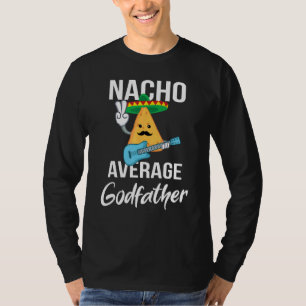 Nacho Average Godfather Funny Taco Tuesday Men Gif T-Shirt
