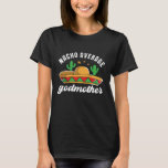 Nacho Average Godmother Funny Mexican Food Pun T-Shirt<br><div class="desc">Nacho average godmother. Funny and cute Cinco De Mayo design for best friends, sisters, aunts or aunties who become godmothers. Cool and awesome merchandise for those of Latino or Hispanic descent. Colourful sombrero graphic for anyone who enjoy nachos, Mexican food lover, love humour, memes and puns. Vintage and retro western...</div>