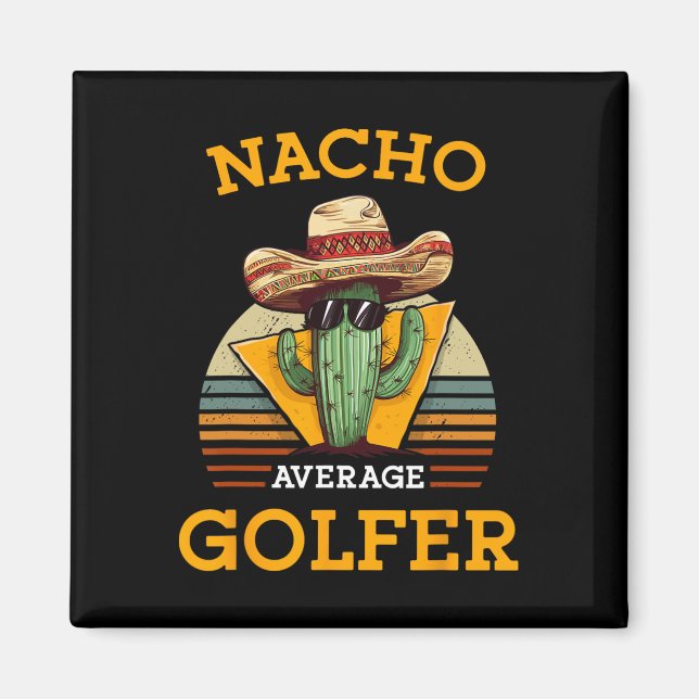 Nacho Average Golfer Funny Mexican Golf Player Cin Magnet (Front)