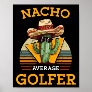 Nacho Average Golfer Funny Mexican Golf Player Cin Poster