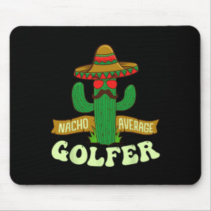 Nacho Average Golfer - Golfing Lover Golf Tourname Mouse Pad
