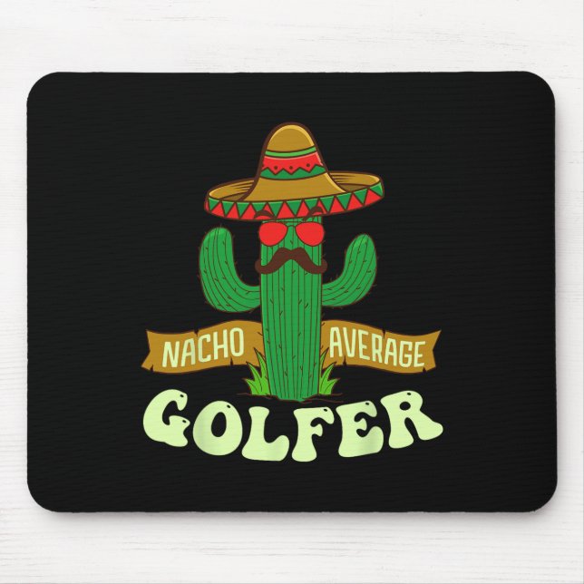 Nacho Average Golfer - Golfing Lover Golf Tourname Mouse Pad (Front)