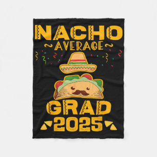 Nacho Average Grad 2025 Graduation Senior Cinco De Fleece Blanket