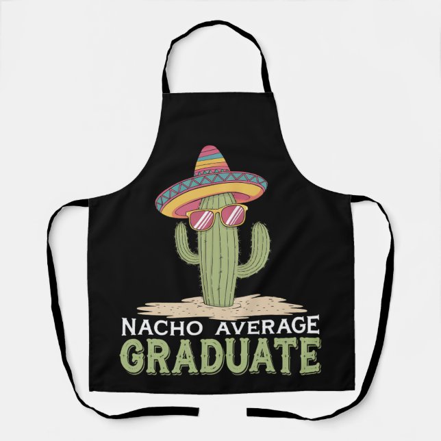 Nacho Average Graduate Cactus Graduation Mexican Apron (Front)