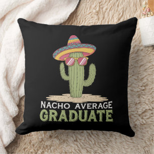Nacho Average Graduate Cactus Graduation Mexican Cushion