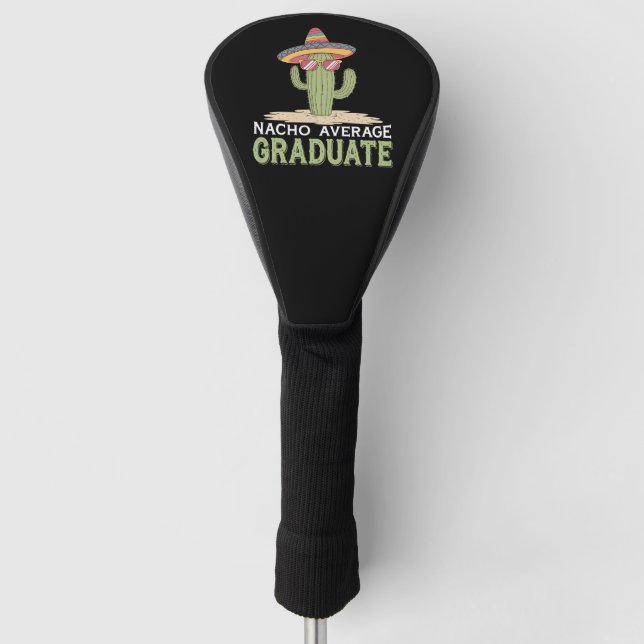 Nacho Average Graduate Cactus Graduation Mexican Golf Head Cover (Front)