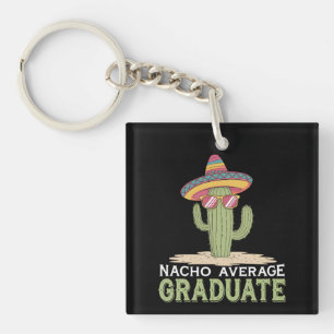 Nacho Average Graduate Cactus Graduation Mexican Key Ring