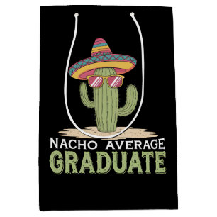 Nacho Average Graduate Cactus Graduation Mexican Medium Gift Bag