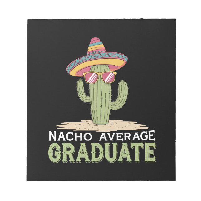 Nacho Average Graduate Cactus Graduation Mexican Notepad (Front)