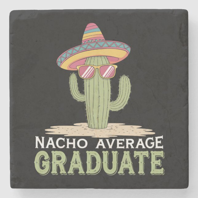 Nacho Average Graduate Cactus Graduation Mexican Stone Coaster (Front)