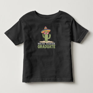 Nacho Average Graduate Cactus Graduation Mexican Toddler T-Shirt
