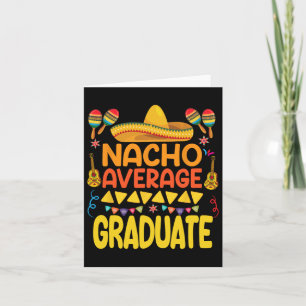 Nacho Average Graduate Funny Mexican Fiesta Cinco  Card