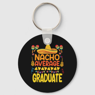 Nacho Average Graduate Funny Mexican Fiesta Cinco  Key Ring