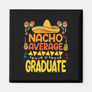 Nacho Average Graduate Funny Mexican Fiesta Cinco  Magnet