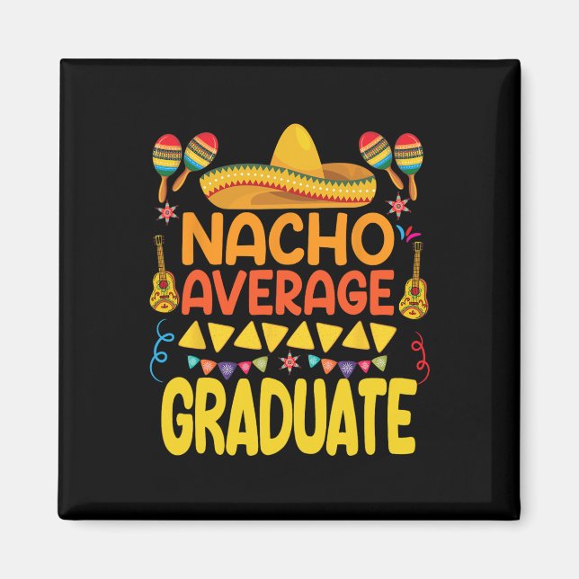 Nacho Average Graduate Funny Mexican Fiesta Cinco  Magnet (Front)