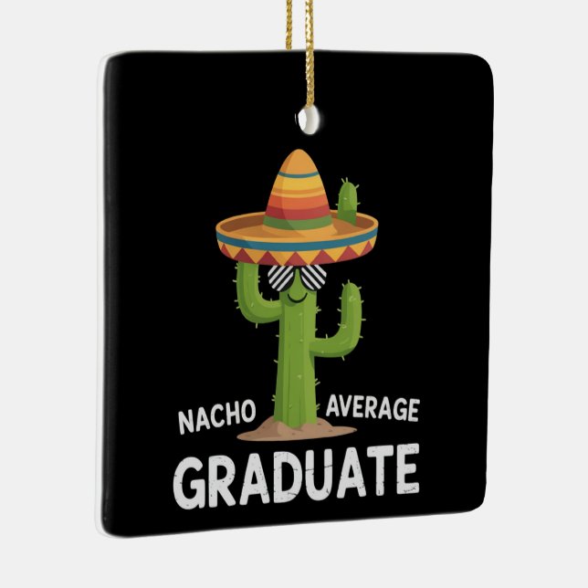 Nacho Average Graduate High School College Humour Ceramic Ornament (Right)