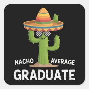 Nacho Average Graduate High School College Humour Square Sticker