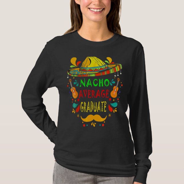 Nacho Average Graduate Mexican Cinco De Mayo Fiest T-Shirt (Front)