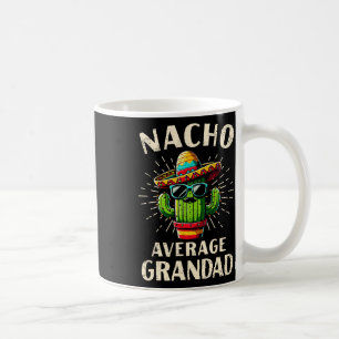 Nacho Average Grandad Funny Best Grandad Cinco De  Coffee Mug