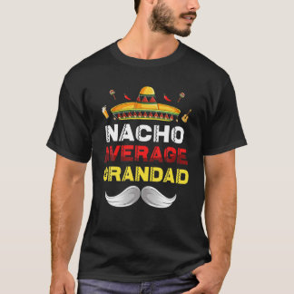 Nacho Average Grandad Funny Cinco De Mayo Mexican T-Shirt