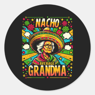 Nacho Average Grandma Cinco De Mayo Funny Gift For Classic Round Sticker