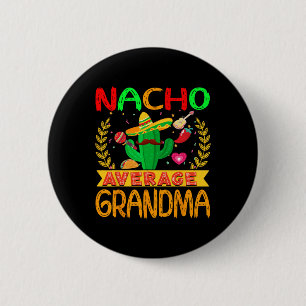 Nacho Average Grandma Cinco De Mayo Mexican Matchi 6 Cm Round Badge
