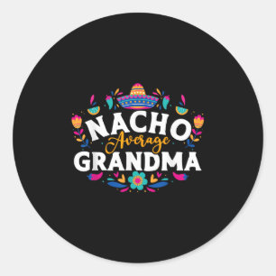 Nacho Average Grandma Cinco De Mayo Mexican Matchi Classic Round Sticker
