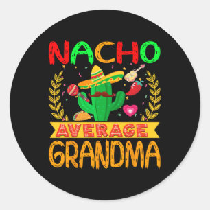 Nacho Average Grandma Cinco De Mayo Mexican Matchi Classic Round Sticker