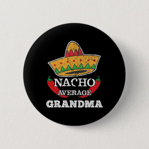 Nacho Average Grandma Funny Cinco De Mayo Tee Gift 6 Cm Round Badge