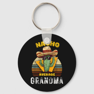 Nacho Average Grandma Funny Mexican Nana Cool Cinc Key Ring