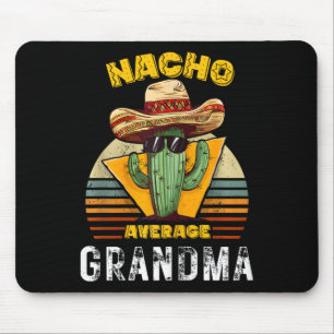 Nacho Average Grandma Funny Mexican Nana Cool Cinc Mouse Pad