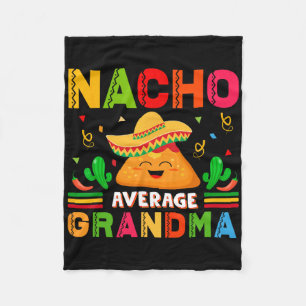 Nacho Average Grandma Funny Mexican Nana Funny Cin Fleece Blanket