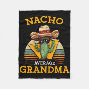 Nacho Average Grandma Funny Mexican Nana Funny Cin Fleece Blanket