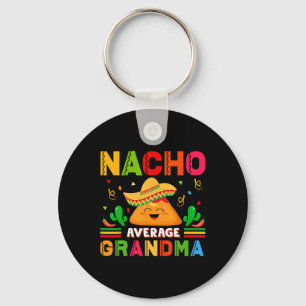 Nacho Average Grandma Funny Mexican Nana Funny Cin Key Ring